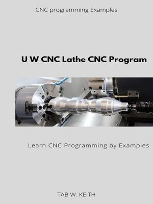 cover image of U W CNC Lathe CNC Program Examples